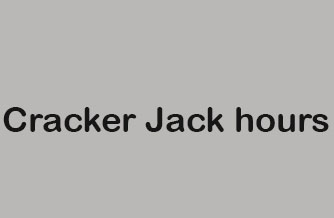 Cracker Jack hours