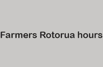 Farmers Rotorua hours