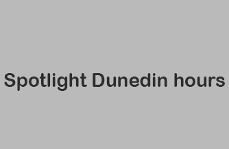 Spotlight Dunedin hours
