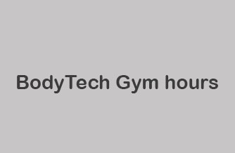 BodyTech Gym hours