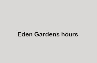 Eden Gardens hours