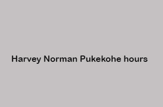 Harvey Norman Pukekohe hours