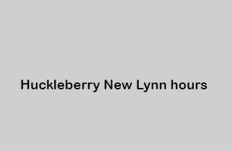 Huckleberry New Lynn hours