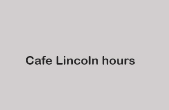 Cafe Lincoln hours