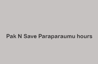 Pak N Save Paraparaumu hours